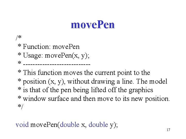 move. Pen /* * Function: move. Pen * Usage: move. Pen(x, y); * --------------*