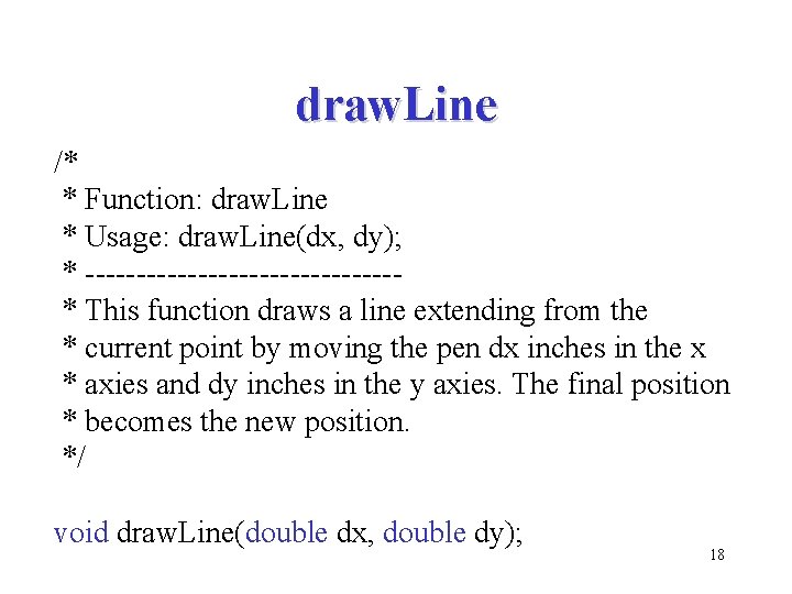 draw. Line /* * Function: draw. Line * Usage: draw. Line(dx, dy); * ---------------*