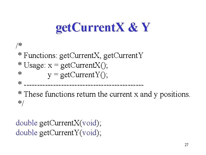 get. Current. X & Y /* * Functions: get. Current. X, get. Current. Y