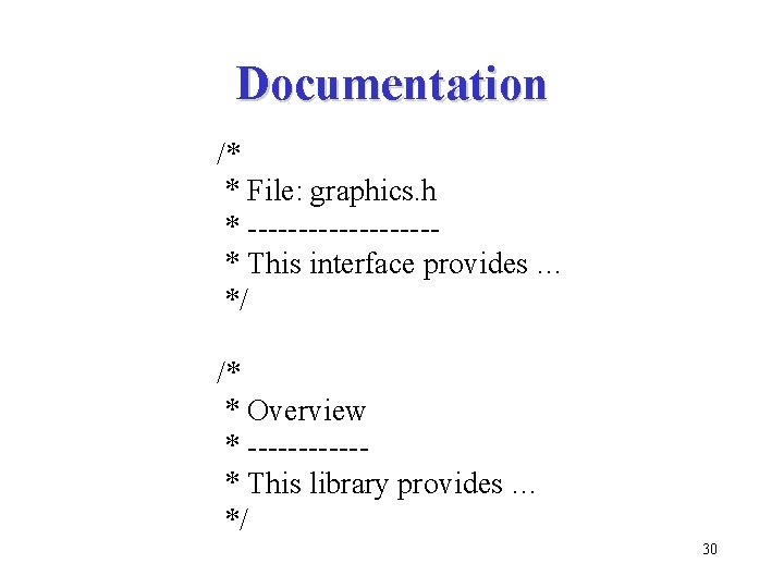 Documentation /* * File: graphics. h * ---------* This interface provides … */ /*