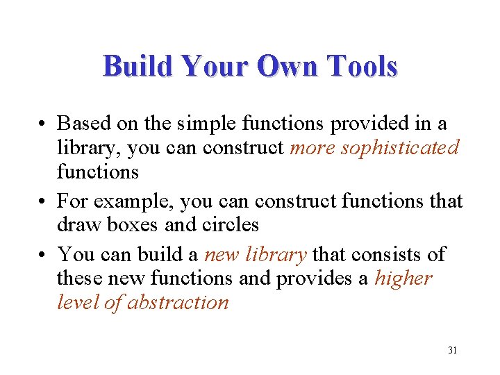 Build Your Own Tools • Based on the simple functions provided in a library,