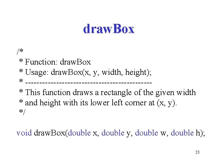 draw. Box /* * Function: draw. Box * Usage: draw. Box(x, y, width, height);