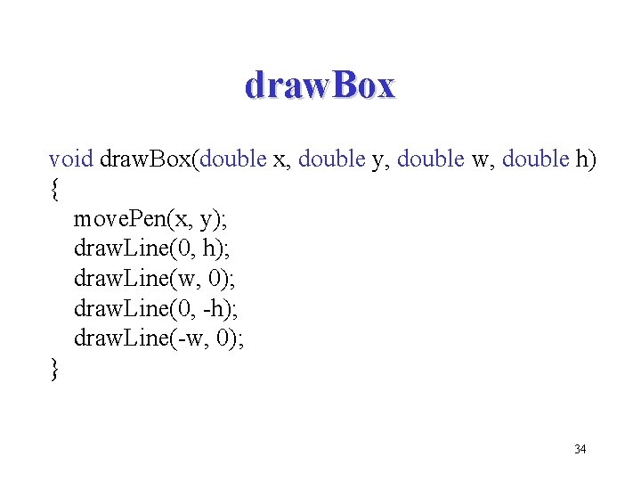 draw. Box void draw. Box(double x, double y, double w, double h) { move.