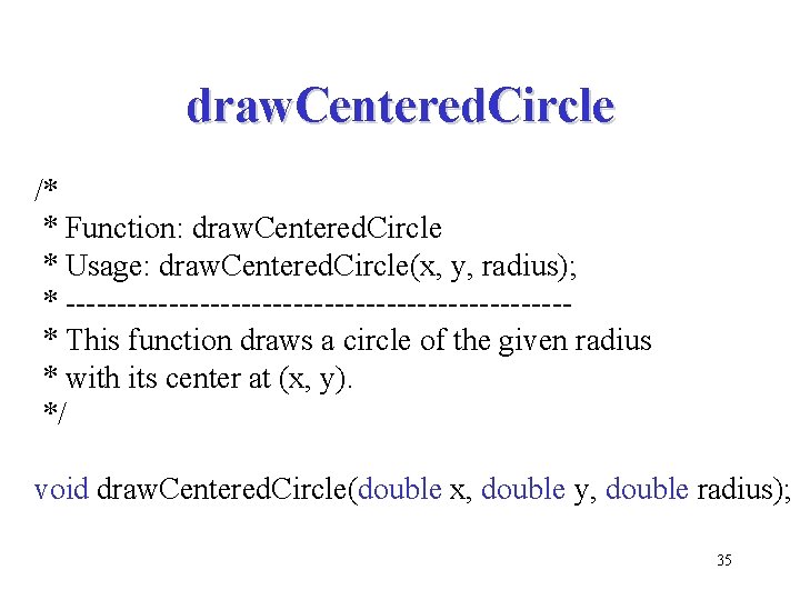 draw. Centered. Circle /* * Function: draw. Centered. Circle * Usage: draw. Centered. Circle(x,