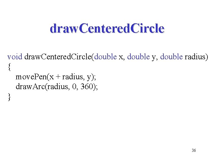 draw. Centered. Circle void draw. Centered. Circle(double x, double y, double radius) { move.
