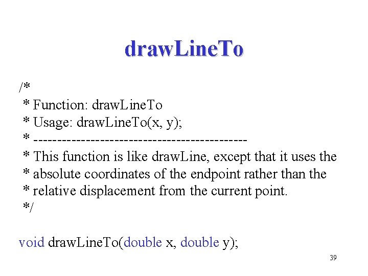 draw. Line. To /* * Function: draw. Line. To * Usage: draw. Line. To(x,