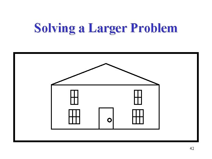 Solving a Larger Problem 42 