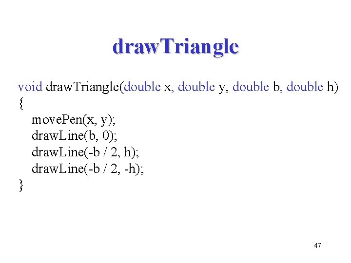 draw. Triangle void draw. Triangle(double x, double y, double b, double h) { move.