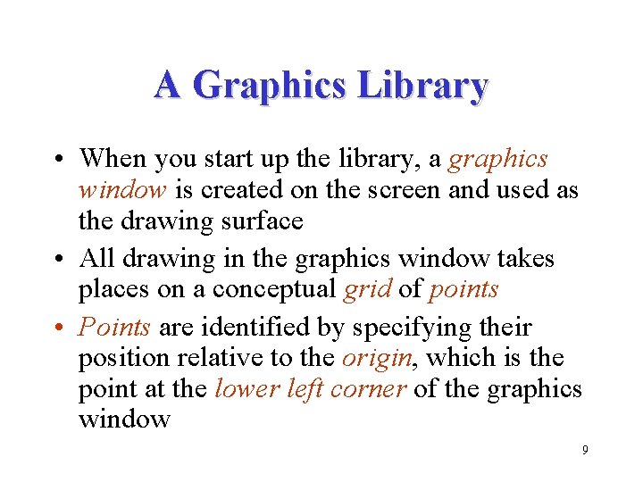 A Graphics Library • When you start up the library, a graphics window is