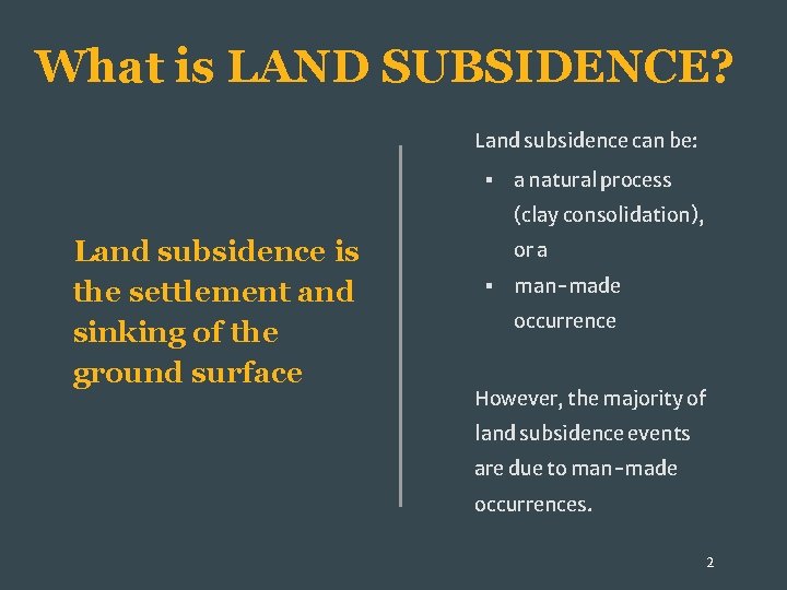What is LAND SUBSIDENCE? Land subsidence can be: § a natural process (clay consolidation),