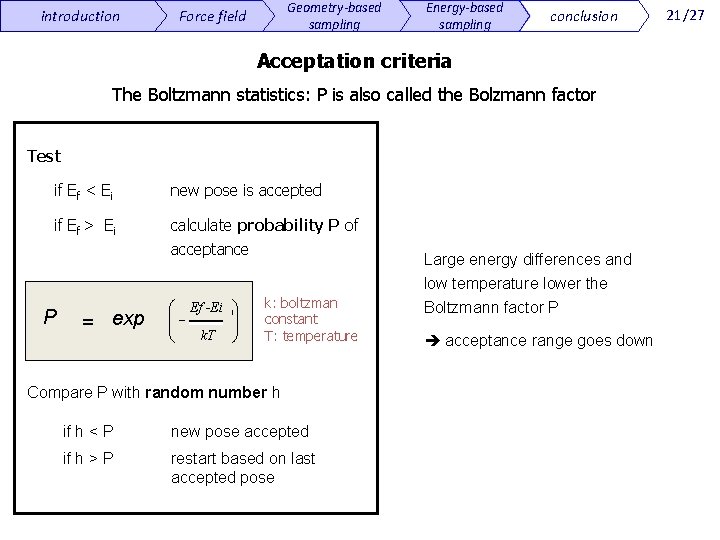 introduction Geometry-based sampling Force field Energy-based sampling conclusion Acceptation criteria The Boltzmann statistics: P