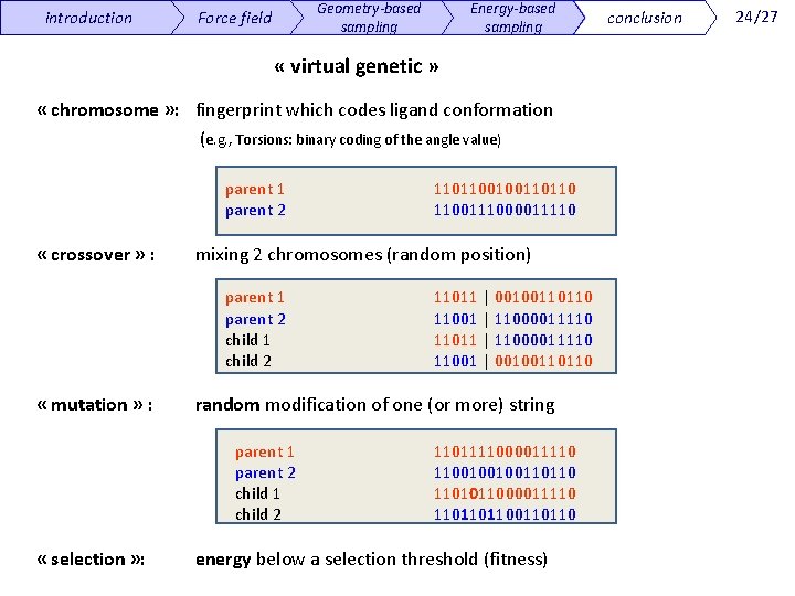 introduction Geometry-based sampling Force field Energy-based sampling « virtual genetic » « chromosome »