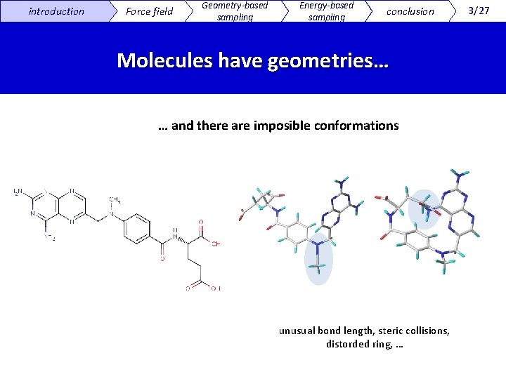 introduction Force field Geometry-based sampling Energy-based sampling conclusion Molecules have geometries… … and there