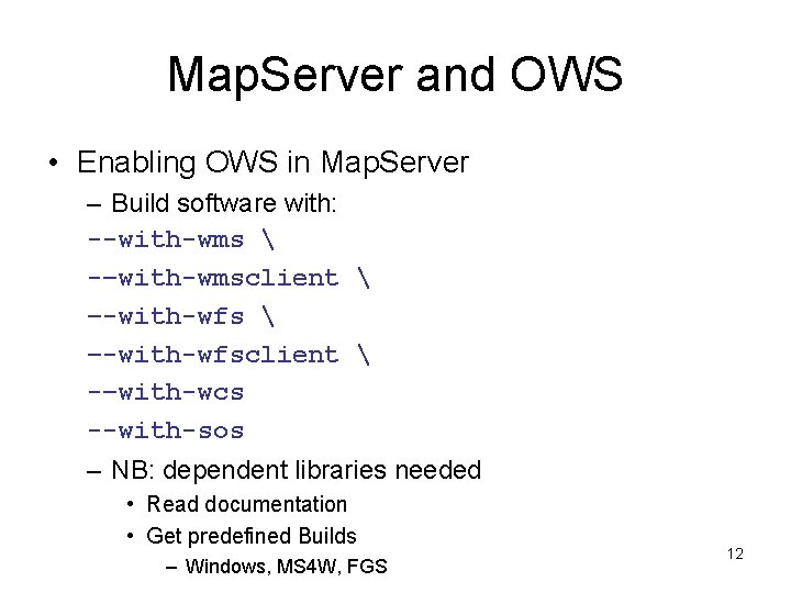 Map. Server and OWS • Enabling OWS in Map. Server – Build software with: