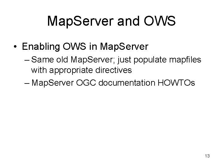 Map. Server and OWS • Enabling OWS in Map. Server – Same old Map.
