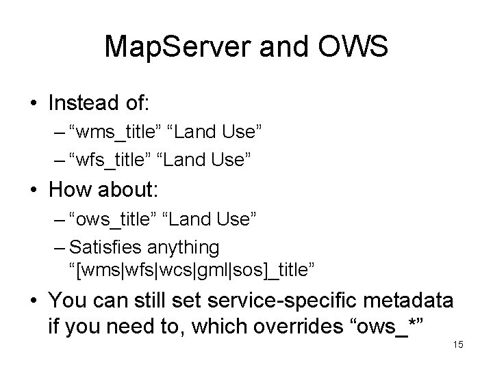 Map. Server and OWS • Instead of: – “wms_title” “Land Use” – “wfs_title” “Land