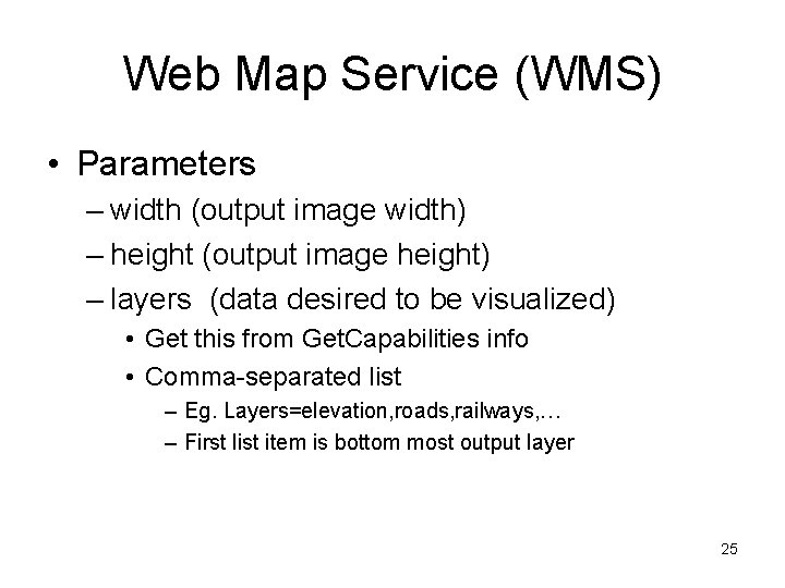 Web Map Service (WMS) • Parameters – width (output image width) – height (output