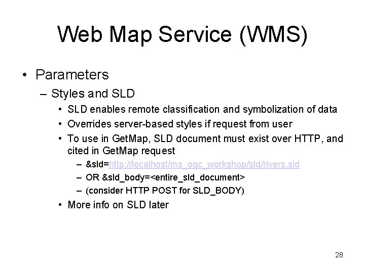 Web Map Service (WMS) • Parameters – Styles and SLD • SLD enables remote
