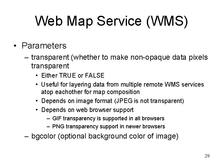Web Map Service (WMS) • Parameters – transparent (whether to make non-opaque data pixels