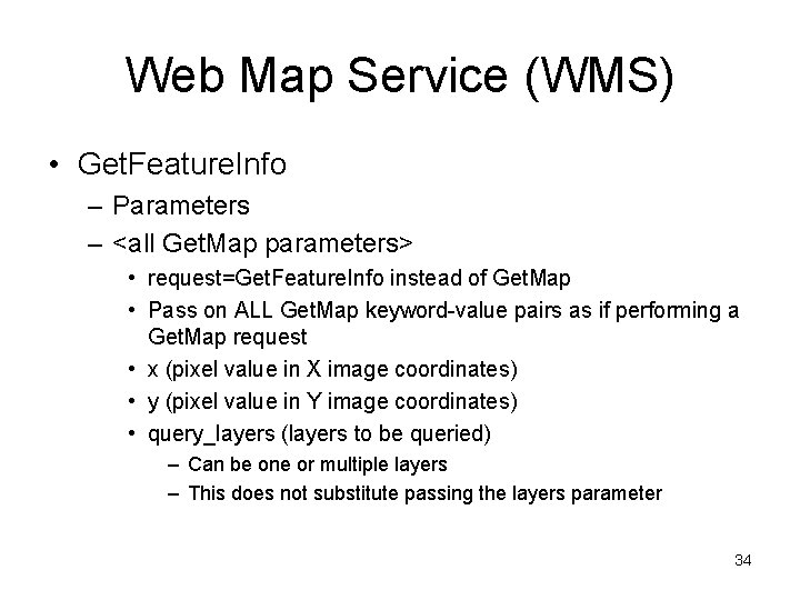 Web Map Service (WMS) • Get. Feature. Info – Parameters – <all Get. Map