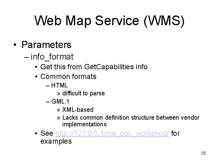 Web Map Service (WMS) • Parameters – info_format • Get this from Get. Capabilities