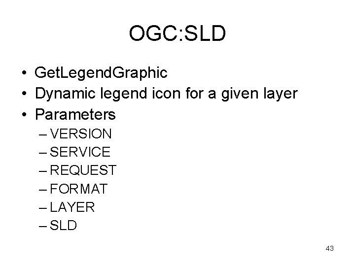 OGC: SLD • Get. Legend. Graphic • Dynamic legend icon for a given layer