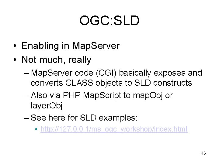 OGC: SLD • Enabling in Map. Server • Not much, really – Map. Server