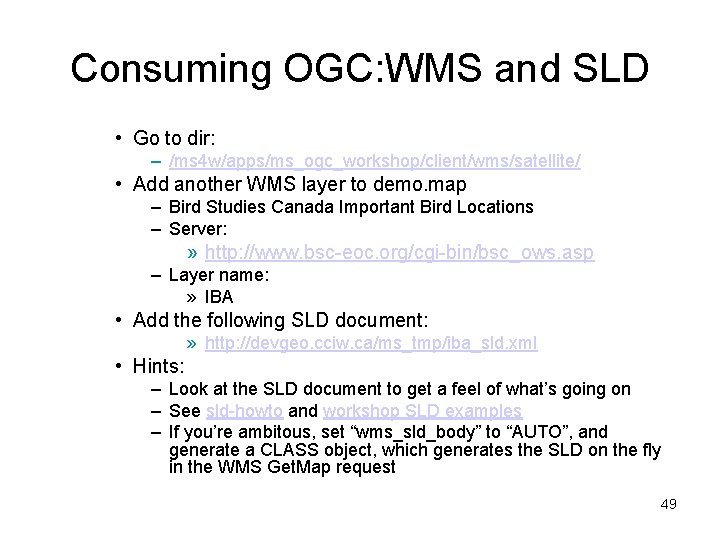 Consuming OGC: WMS and SLD • Go to dir: – /ms 4 w/apps/ms_ogc_workshop/client/wms/satellite/ •