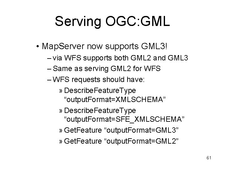 Serving OGC: GML • Map. Server now supports GML 3! – via WFS supports