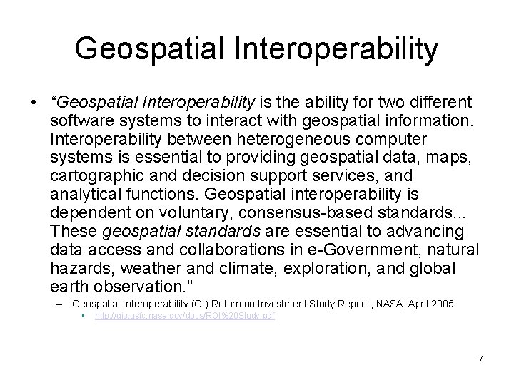 Geospatial Interoperability • “Geospatial Interoperability is the ability for two different software systems to