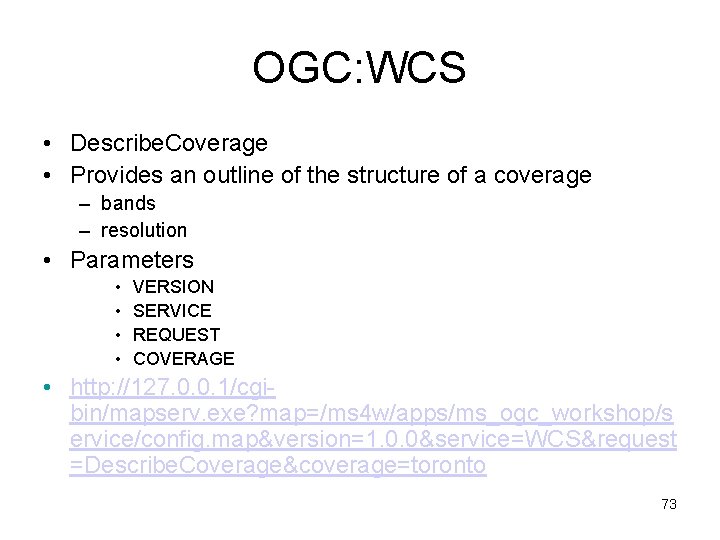 OGC: WCS • Describe. Coverage • Provides an outline of the structure of a
