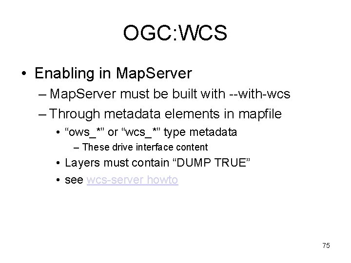 OGC: WCS • Enabling in Map. Server – Map. Server must be built with