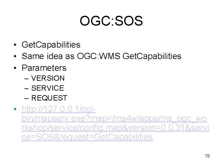 OGC: SOS • Get. Capabilities • Same idea as OGC: WMS Get. Capabilities •
