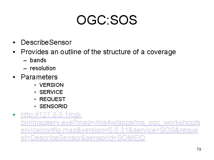 OGC: SOS • Describe. Sensor • Provides an outline of the structure of a