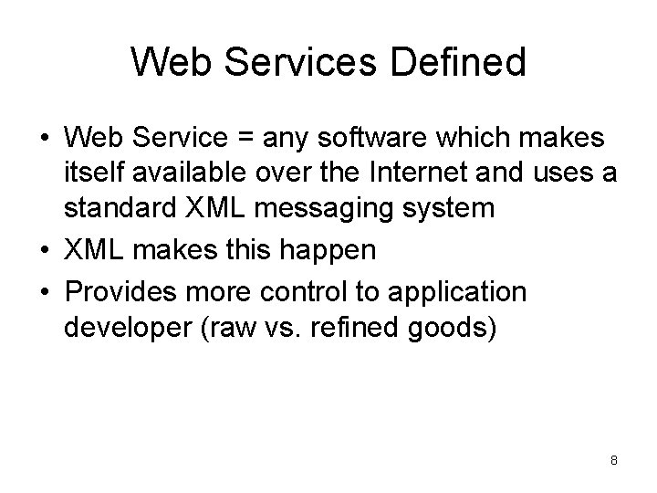 Web Services Defined • Web Service = any software which makes itself available over