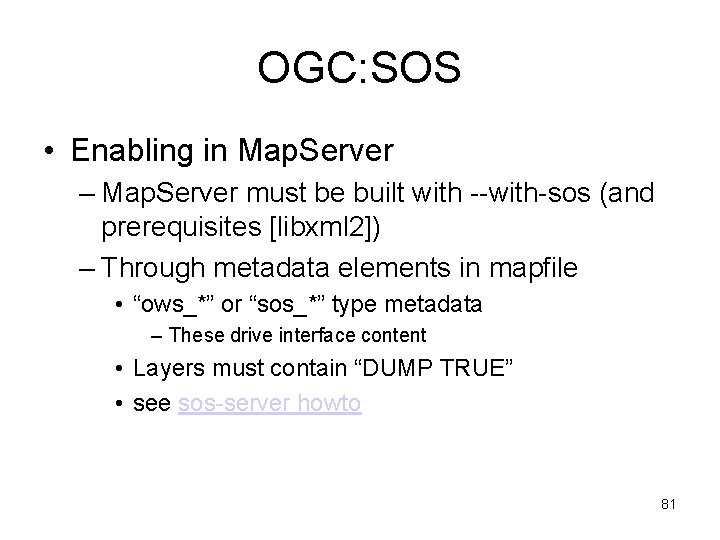OGC: SOS • Enabling in Map. Server – Map. Server must be built with