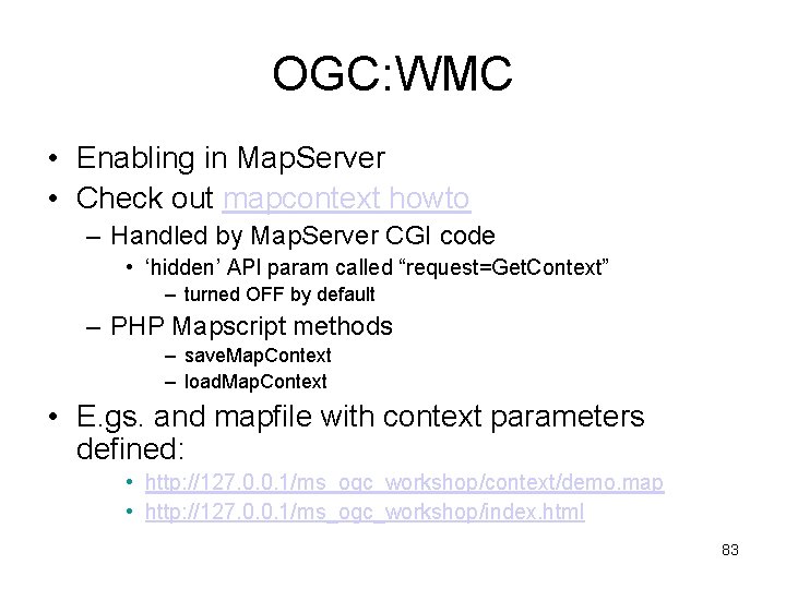 OGC: WMC • Enabling in Map. Server • Check out mapcontext howto – Handled