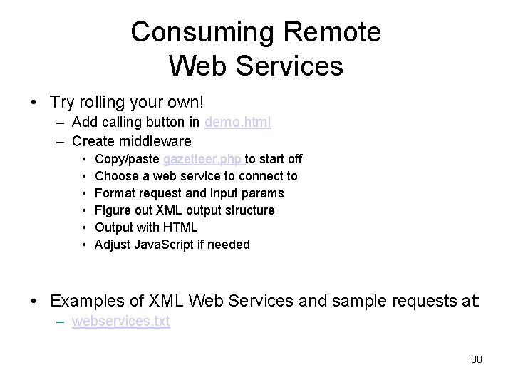 Consuming Remote Web Services • Try rolling your own! – Add calling button in