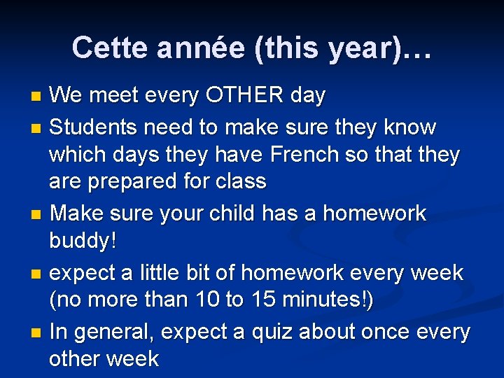 Cette année (this year)… We meet every OTHER day n Students need to make