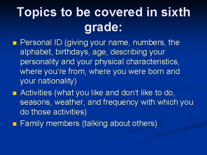 Topics to be covered in sixth grade: n n n Personal ID (giving your