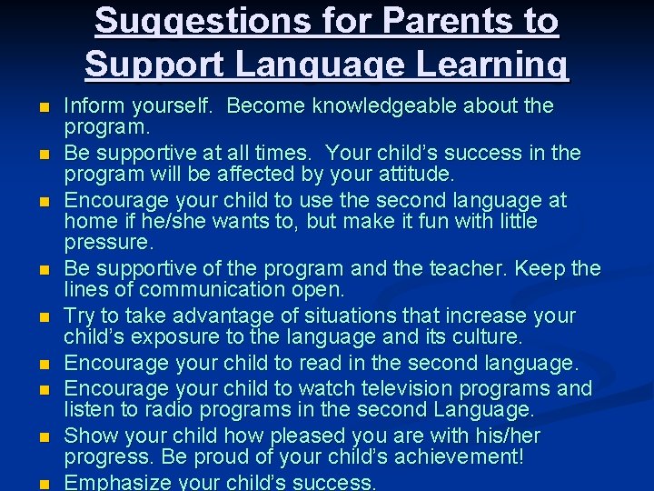 Suggestions for Parents to Support Language Learning n n n n n Inform yourself.