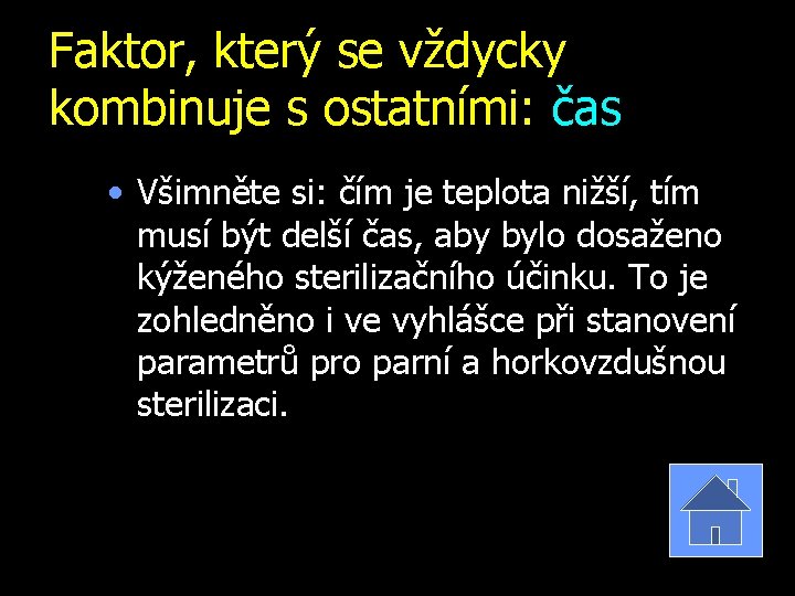 Faktor, který se vždycky kombinuje s ostatními: čas • Všimněte si: čím je teplota