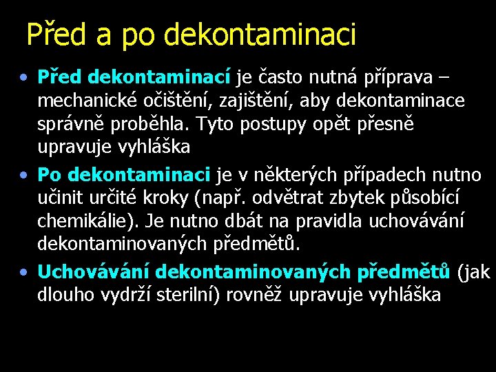 Před a po dekontaminaci • Před dekontaminací je často nutná příprava – mechanické očištění,