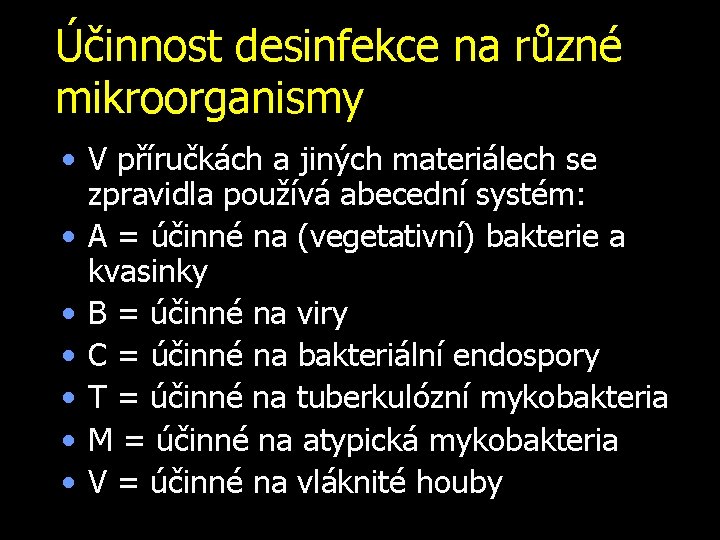 Účinnost desinfekce na různé mikroorganismy • V příručkách a jiných materiálech se zpravidla používá