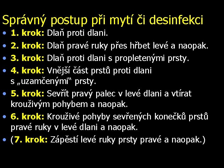 Správný postup při mytí či desinfekci • • 1. krok: Dlaň proti dlani. 2.