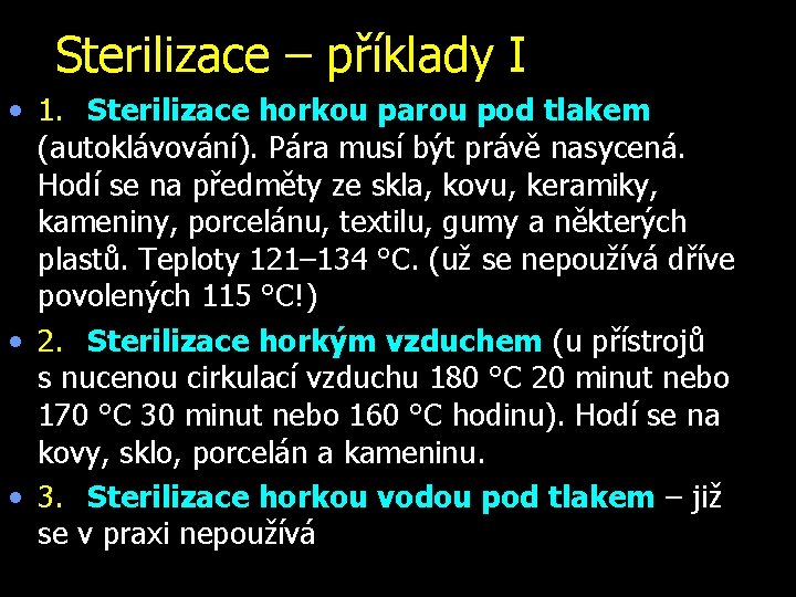 Sterilizace – příklady I • 1. Sterilizace horkou parou pod tlakem (autoklávování). Pára musí