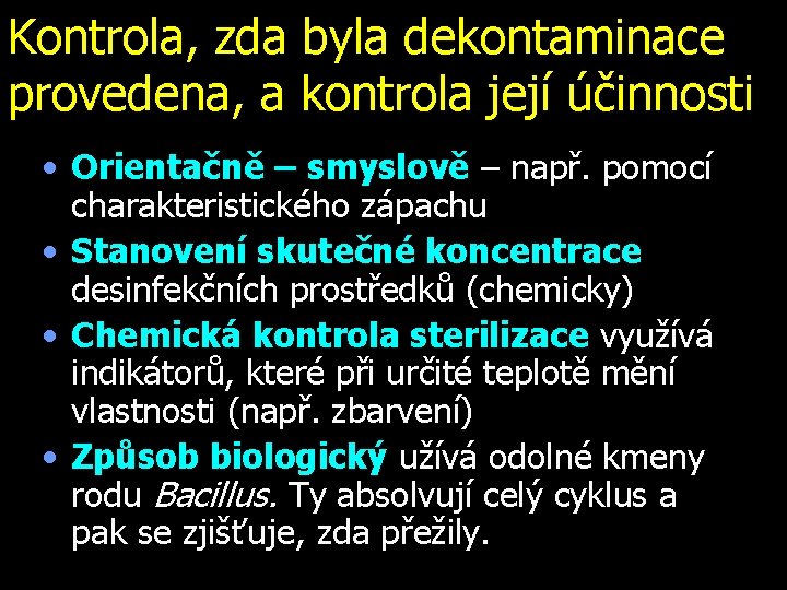 Kontrola, zda byla dekontaminace provedena, a kontrola její účinnosti • Orientačně – smyslově –