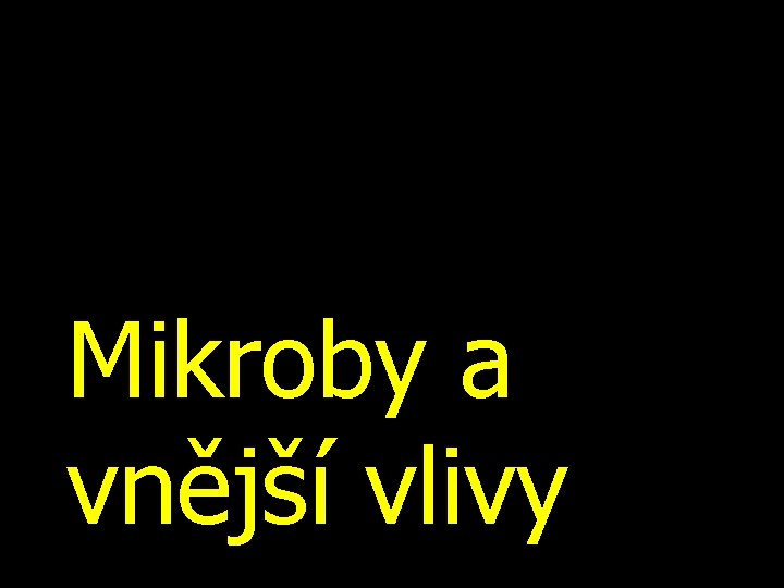 Mikroby a vnější vlivy 