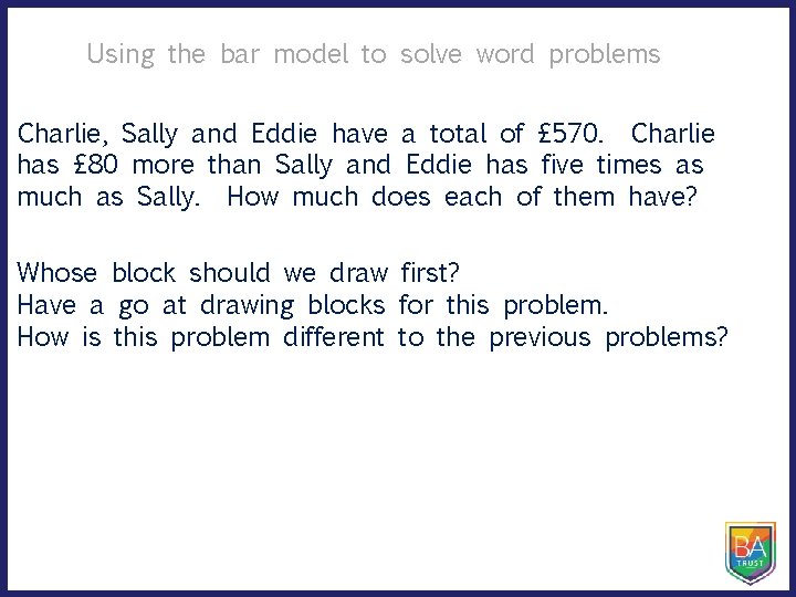 Using the bar model to solve word problems Charlie, Sally and Eddie have a