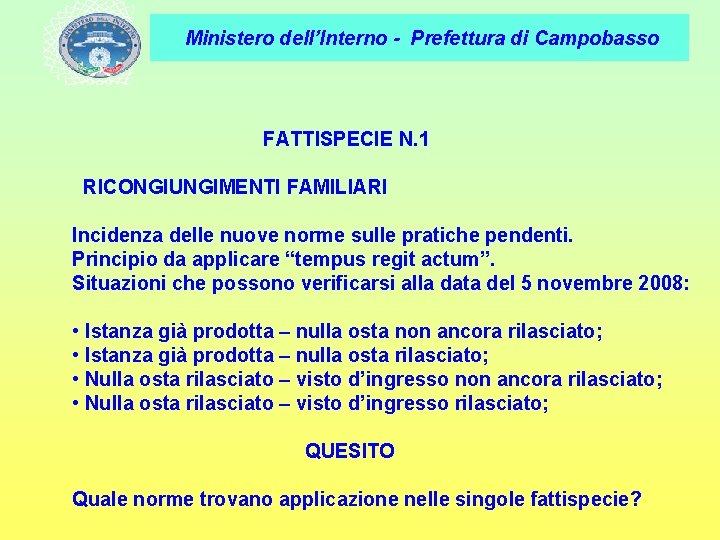Ministero dell’Interno - Prefettura di Campobasso FATTISPECIE N. 1 RICONGIUNGIMENTI FAMILIARI Incidenza delle nuove